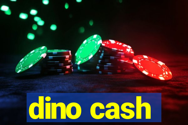 dino cash